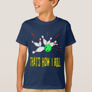 THAT'S HOW I ROLL T-Shirt