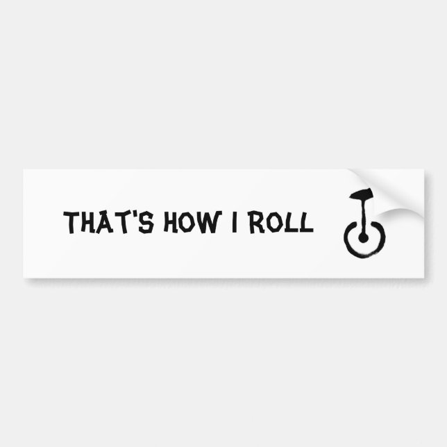 That's How I Roll Unicycle Bumper Sticker (Front)