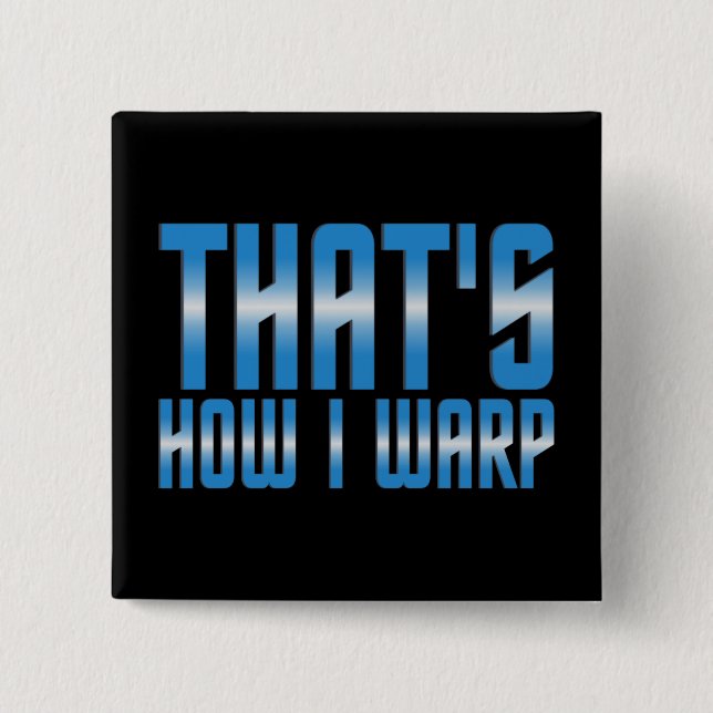 That's How I Warp 15 Cm Square Badge (Front)