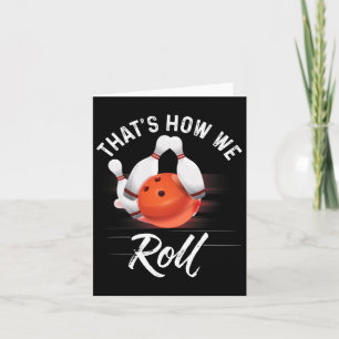 Thats How We Roll Bowling Shirt Funny Bowler Bowli Card