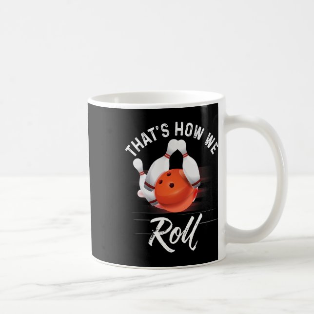 Thats How We Roll Bowling Shirt Funny Bowler Bowli Coffee Mug (Right)