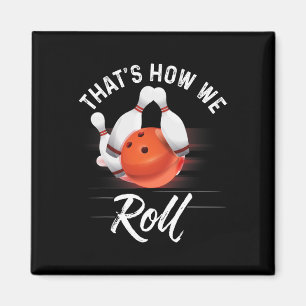 Thats How We Roll Bowling Shirt Funny Bowler Bowli Magnet