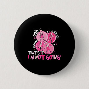 That's It I'm Not Going Christmas Santa Xmas Famil 6 Cm Round Badge