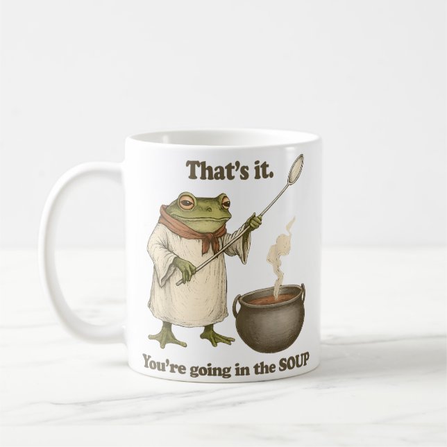 That's It, You're Going in the Soup  Coffee Mug (Left)