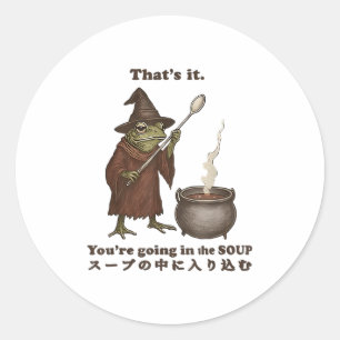 Thats It Youre Going In The Soup Frog Soup Meme Ja Classic Round Sticker