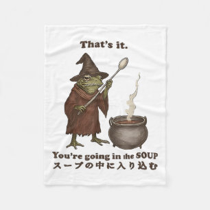Thats It Youre Going In The Soup Frog Soup Meme Ja Fleece Blanket