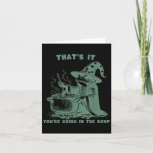 That's It, You're Going In The Soup, Funny Wizard Card