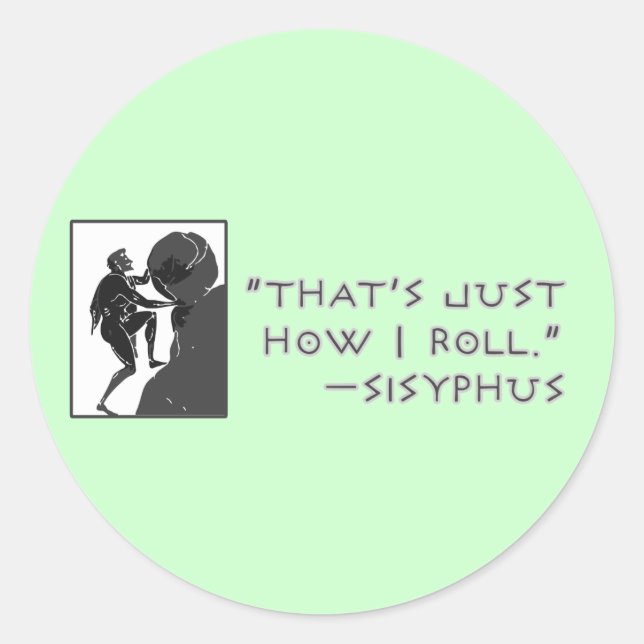 That's Just How I Roll --Sisyphus Classic Round Sticker (Front)