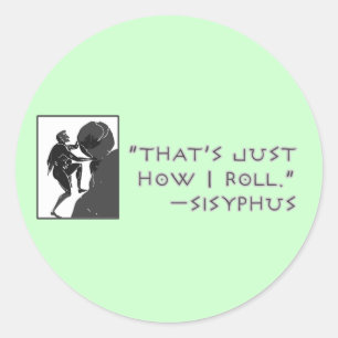 That's Just How I Roll --Sisyphus Classic Round Sticker