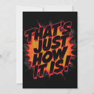 That's Just How It Is! Invitation