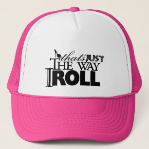 thats just the way I roll Trucker Hat