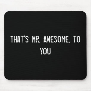That's Mr. Awesome, to you Mouse Pad