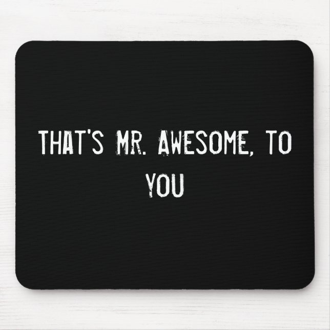 That's Mr. Awesome, to you Mouse Pad (Front)