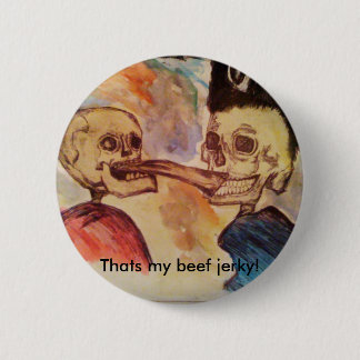 Thats my beef jerky! 6 cm round badge