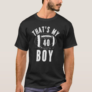 That's My Boy Football Number 40 Mum Dad Parents F T-Shirt
