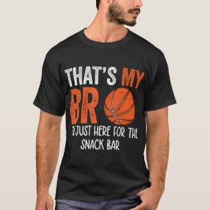 That'S My Bro I'M Just Here For Snack Brother'S Ba T-Shirt