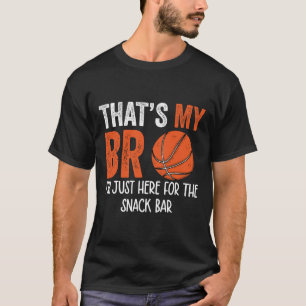 That's My Bro I'm Just Here For Snack Brother's Sk T-Shirt