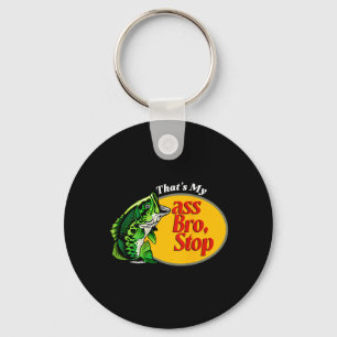 Thats My Bro Stop Funny B Fishing Fisherman Dads Key Ring