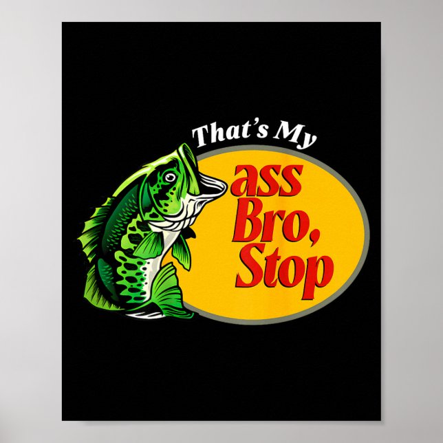 Thats My Bro Stop Funny B Fishing Fisherman Dads Poster (Front)