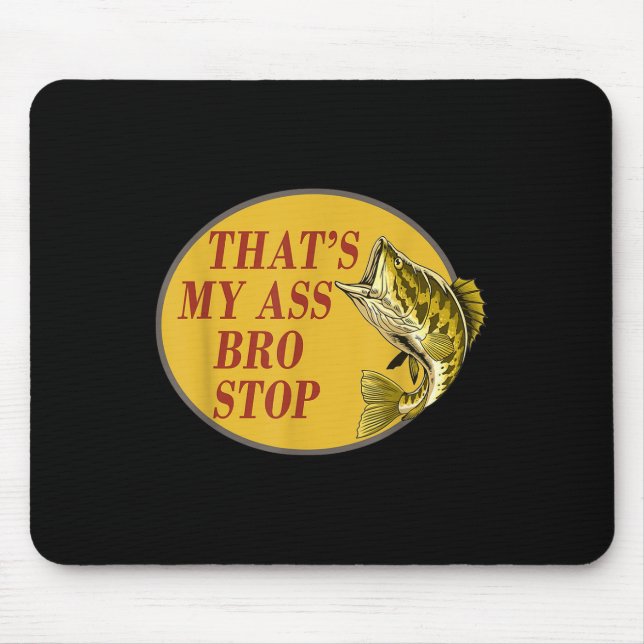 Thats My Bro Stop Funny Fishing  Mouse Pad (Front)
