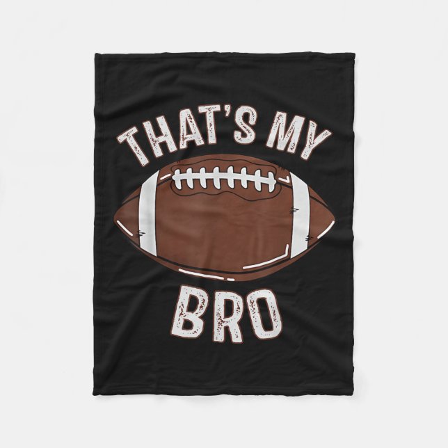 That's My Brother Football Sister Family Game Day  Fleece Blanket (Front)