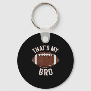That's My Brother Football Sister Family Game Day  Key Ring