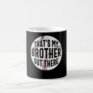 That's My Brother Out There baseball brother Coffee Mug