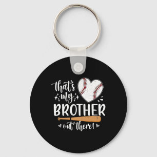 That's My Brother Out There Baseball Sister 1 Key Ring