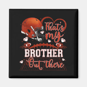 That's My Brother Out There Funny Football Sister  Magnet