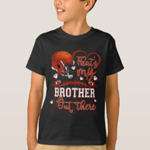 That's My Brother Out There Funny Football Sister  T-Shirt