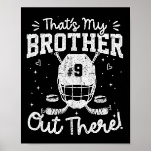 That's My Brother Out There Hockey Jersey Number 9 Poster
