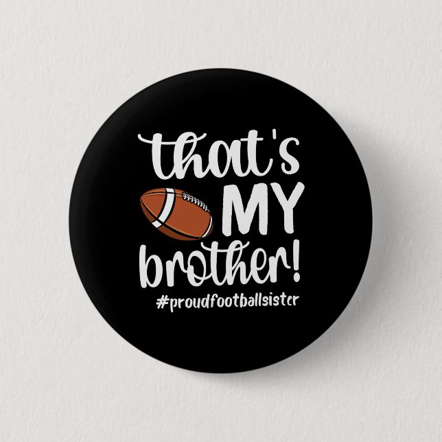 That's My Brother Proud Football Sister Football S 6 Cm Round Badge (Front)