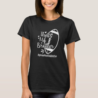 That's My Brother proudfootballsister Proud Footba T-Shirt