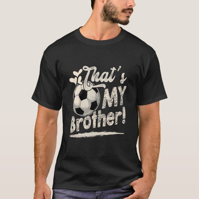 That's My Brother Soccer Family Matching T-Shirt (Front)