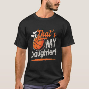 That's My Daughter Basketball Family Matching T-Shirt