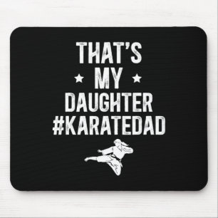 That's My Daughter Karate Dad Karate Father Mouse Pad