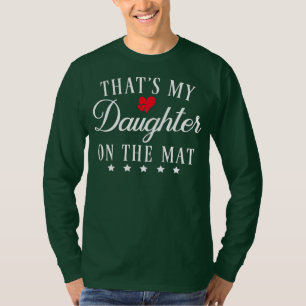 Thats my Daughter on the Mat Wrestling Mum Dad T-Shirt