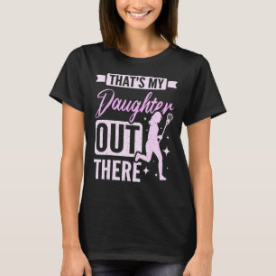 That's My Daughter Out There Lacrosse T-Shirt