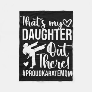 That's My Daughter Proud Karate Mum Karate Mother  Fleece Blanket