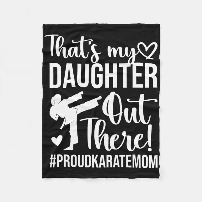 That's My Daughter Proud Karate Mum Karate Mother  Fleece Blanket (Front)