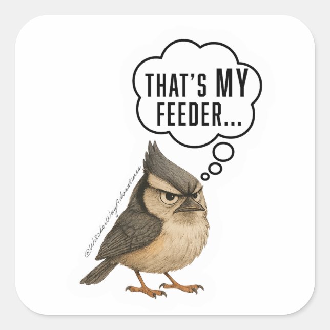 Thats My Feeder Funny Titmouse Bird Sticker (Front)