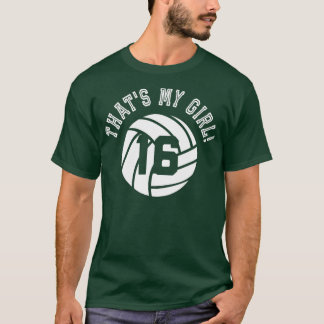 Thats My Girl #16 Volleyball Player Mom or Dad Gif T-Shirt