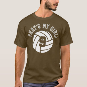 Thats My Girl #9 Volleyball Player Mum or Dad Gift T-Shirt
