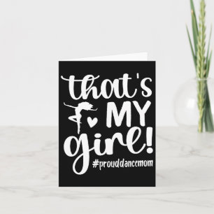 That's My Girl Dance Mum Of A Dancer Mama Dancing Card