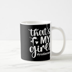 That's My Girl Dance Mum Of A Dancer Mama Dancing Coffee Mug