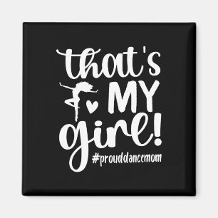 That's My Girl Dance Mum Of A Dancer Mama Dancing  Magnet