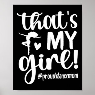That's My Girl Dance Mum Of A Dancer Mama Dancing Poster
