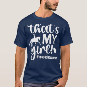 Thats My Girl Proud Horse Show Mum Equestrian Moth T-Shirt