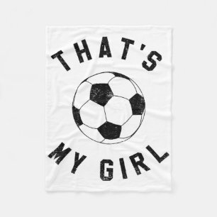That's My Girl Soccer  Fleece Blanket