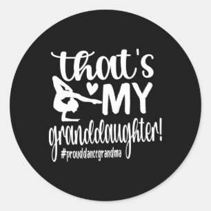 That's My Granddaughter Dance Grandma Dancer Grand Classic Round Sticker